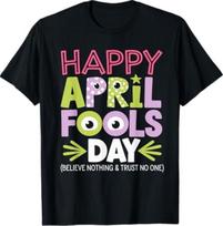 New April Fools Day Pranks Shirt Kit 1st April Jokes kids Adults T-Shirt XXL