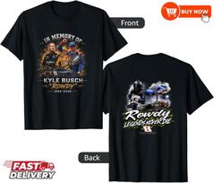 Kyle Busch Rowdy 1985-2026 Memorial Tribute Racing Fan Tee Unisex T-Shirt L