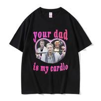 Your Dad is My Cardio Heart Graphic T-shirt S