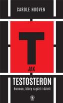 T is for testosterone. The hormone that rules and divides.