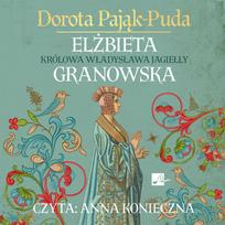 Elżbieta Granowska. Queen of Władysław Jagiełło CD