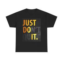 Just Don't Quit Graphic T Shirt Motivation GYM Unisex Heavy Cotton Tee M