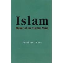 Islam: Maker of the Muslim Mind Islam: Maker of the Muslim Mind