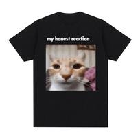 My Honest Reaction Funny Cat Meme Graphic T-Shirt Men Women Clothing Fashion Harajuku T-shirts Casual Cotton Short Sleeve Tshirt XS