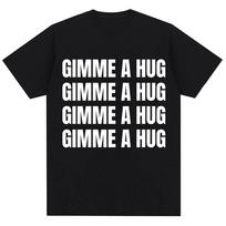 Gimme a Hug Quote Graphic T-shirt M