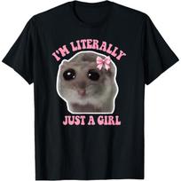 Sad Hamster I'm Literally Just A Girl T-shirt XXXXL
