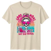 Good Moms Say Bad Words Motherhood Humor Mens T-Shirt Womens Tee Graphic Top XS