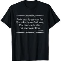 Never Doubt I Love T-Shirt Shakespeare Hamlet Quotes T-Shirt S įvairiaspalvis