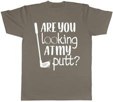 Are you Looking at my Putt? Mens Womens Ladies T-Shirt Tee M