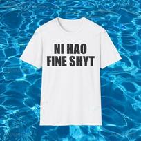 Funny Ni Hao Fine Shyt Graphic Cotton T-shirt XL