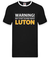 Warning Talking About Luton - Mens Ringer - Love Hatters Fan Town FC Player M