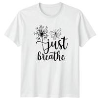 Just Breathe Womens T-Shirt Mindfulness Dandelion Wellness Mothers Day Gift S