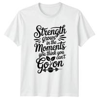 Strength Grows In The Moments T-Shirt Gym Fitness Motivational Birthday Gift M