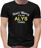 Don'T Worry It's an ALYS Thing Mens T-Shirt - Surname Custom Name Family M