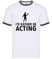 I'd Rather Be Acting - Mens Ringer - Actor Actress Drama Theatre Student M