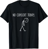 No Concert Today Sad Stick Figure Music Concert Lovers Kids Adults T-Shirt XL