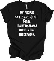 People Skills Fine - Tolerance to Idiots Humor Tee XL