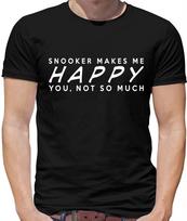 Snooker Makes Me Happy You, Not So Much - Mens T-Shirt - Funny 147 Crucible XXXXL