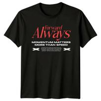 Always Forward Momentum Matters More T-Shirt Motivational Gift For Him And Her XXL
