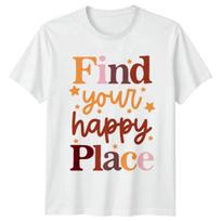 Find Your Happy Place T-Shirt Positive Mindset Motivational Birthday Gift S