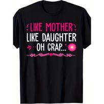 Like Mother Like Daughter Oh Crap Funny Graphic Tee Premium Cotton Casual Crew Neck T-Shirt for Men S