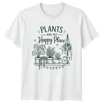 Plants Are My Happy Place Womens T-Shirt Houseplants Birthday Gift For Her L