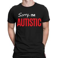 Sorry Im Autistic Autism Funny Quote Gift Humor Mens Womens T-Shirts Tee Top #D S