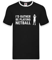 I'd Rather Be Playing Netball - Mens Ringer - Sport Net Ball Love Player M