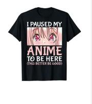 I Paused My Anime To Be Here Otaku Anime Merch Gift T-Shirt M