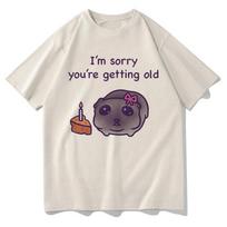 Sad Hamster I'm Sorry You're Getting Old T Shirt Fashion Women Aesthetic Funny Tshirt Unisex High Quality Vintage Cotton T Shirt S gray