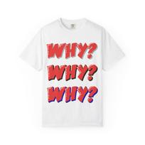 Why? Why? Why? T-Shirt — Retro Pop Art Graphic Tee 4XL