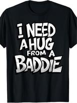 Men' Funny  I Need A Hug from A Baddie  Retro Graphic T-Shirt - Soft Breathable Unisex T-Shirt L