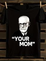 Sigmund Freud Your Mom Psychoanalysis Humor T-shirt XXL