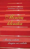 Minčių klinika. Minčių sveikata – daugiau nei sveikata - Jeronimas Laucius