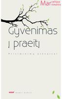 Gyvenimas į praeitį. Prisiminimų atšvaitai - Marcelijus Martinaitis
