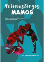 Nerimastingos mamos. Kaip mamoms nerimastavimą paversti stiprybe - Jodi Richardson
