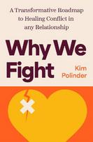 Why We Fight: A Transformative Road Map to Healing Conflict in Any Relationship