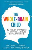 Whole-Brain Child: 12 Proven Strategies to Nurture Your Child's Developing Mind