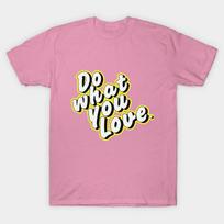 T Shirt Women Do What You Love Harajuku Print Kawaii Tshirt Summer Short Sleeve Female T-Shirt Top Tee S rožinė