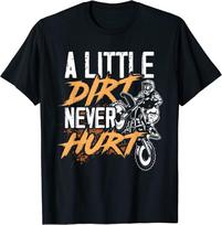 Funny Motocross Dirt Bike A Little Dirt Never Hurt Unisex T-Shirt S