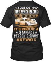 Dirt Track Racing Smart Sport ItS Ok If You Think Is Standard Unisex T-shirt S