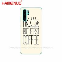 silicon phone cover case for huawei P30 PRO LITE P SMART 2019 plus p smart Z p20 lite 2019 Ok But First Coffee huawei P30 lite