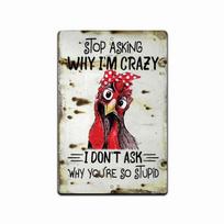 Stop Asking Why I'm Crazy Funny Chicken Signs Vintage Farmhouse Country Rooster