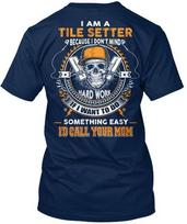 Tile Setter I Am A Because Don T Mind Hard Work If Standard Unisex T-Shirt S