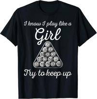 I Know I Play Like Girl Billiard Player Tee Unisex T-shirt S