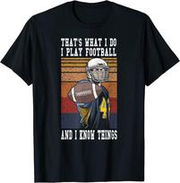 That'S What I Do I Play Football And I Know Things Fantasy Unisex T-Shirt S