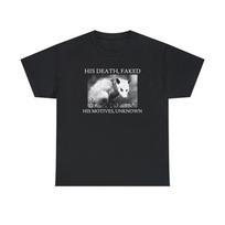 230 Gsm 100% Cotton His Death Faked His Motives Unknown Opossum T Shirt XXS juoda