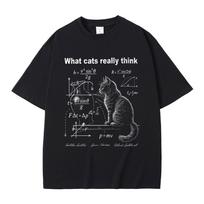 What Cats Really Think Schrodinger Cat Funny Meme Graphic T-shirt Men's Cotton Casual Top Oversized fit Street wear S