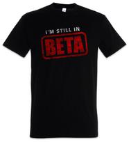 I'M Still In Beta Fun Geek Nerd Computer Science Scientist Admin It Unisex T-Shirt S