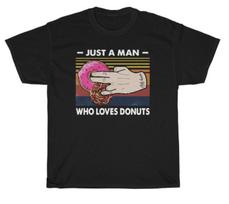 Just A Man Who Loves Donuts Funny Sarcasm Saying Vintage Unisex T-Shirt S